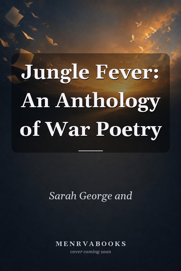 Jungle Fever: An Anthology of War Poetry