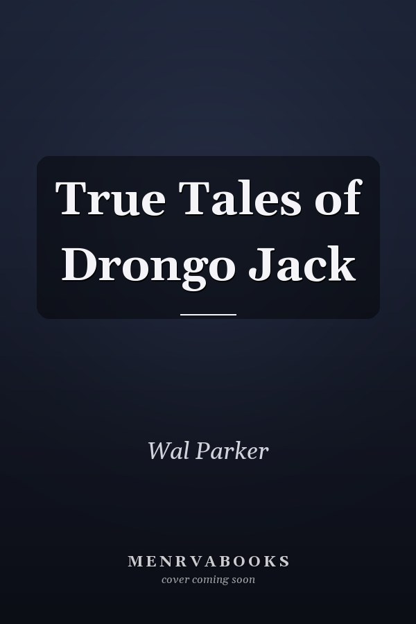 True Tales of Drongo Jack