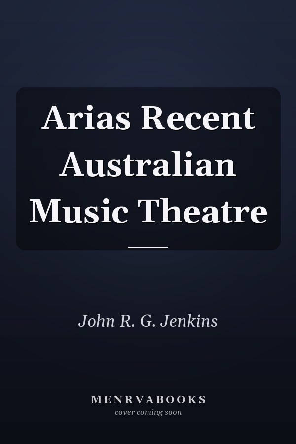 Arias Recent Australian Music Theatre