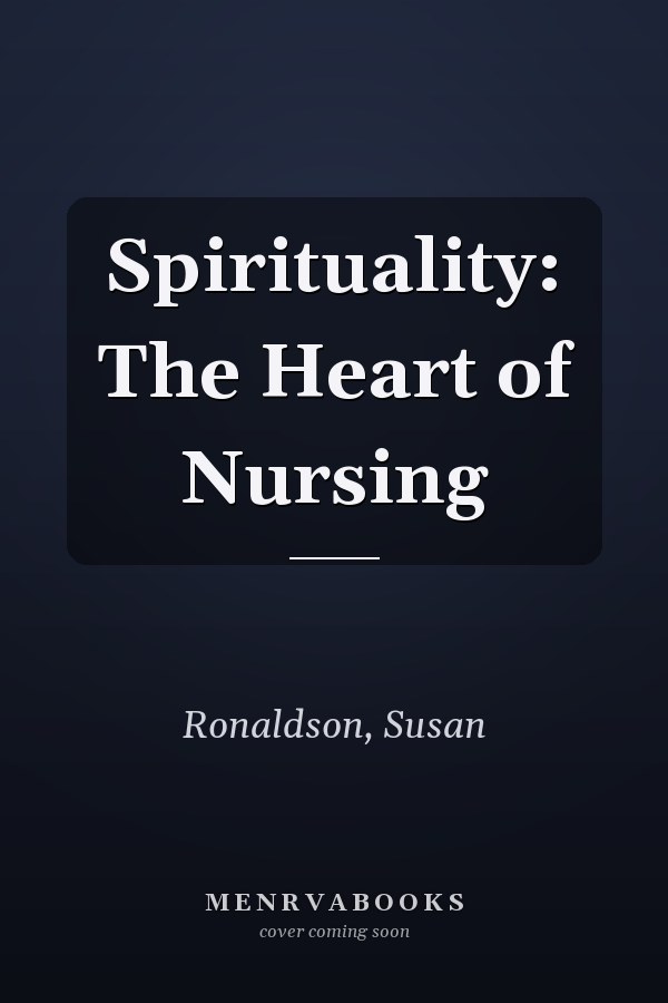 Spirituality: The Heart of Nursing
