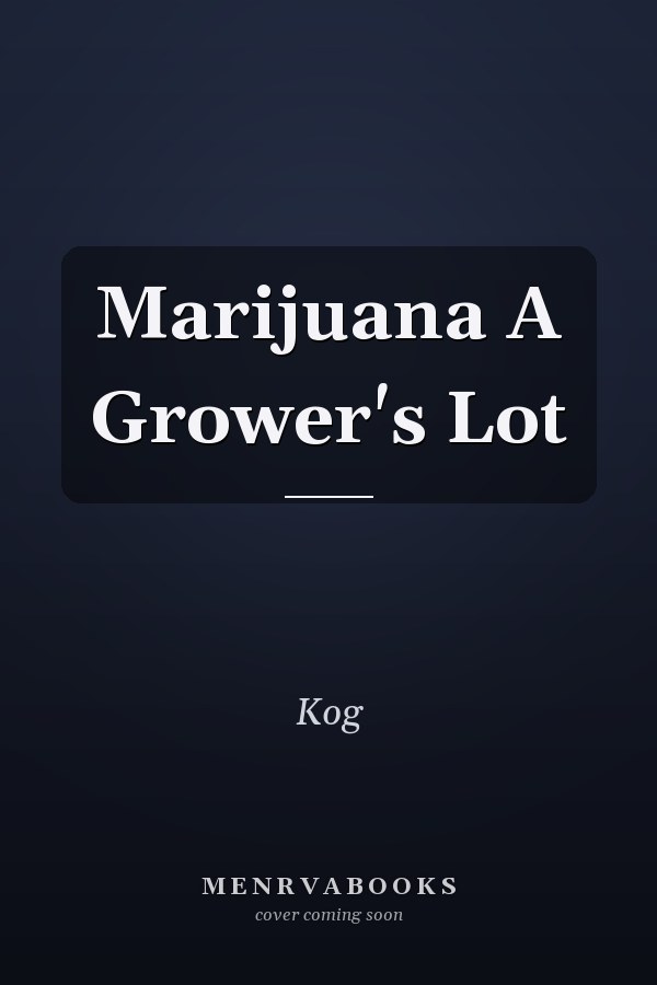 Marijuana A Grower's Lot