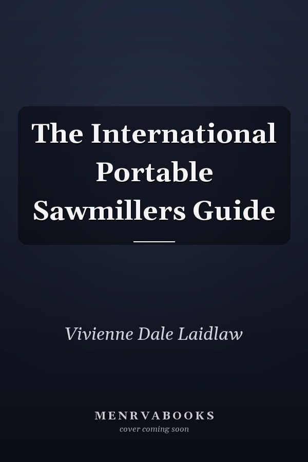 The International Portable Sawmillers Guide