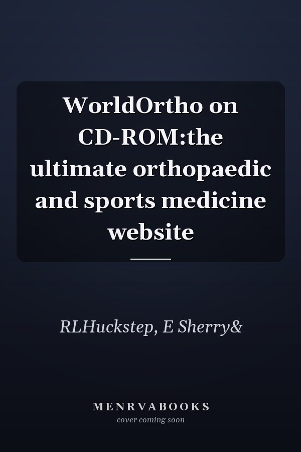 WorldOrtho on CD-ROM:the ultimate orthopaedic and sports medicine website