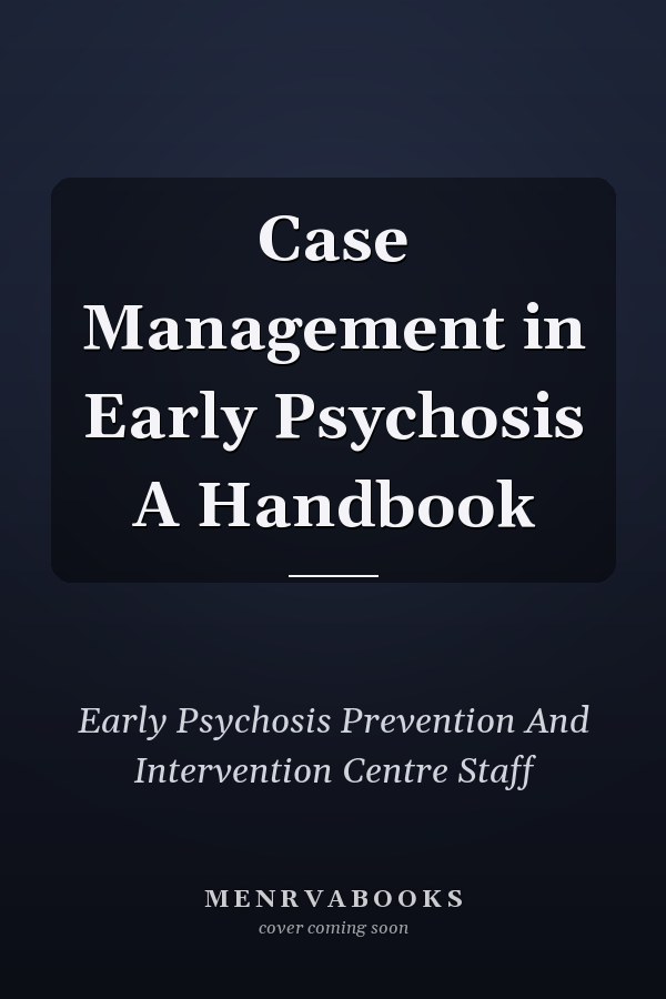 Case Management in Early Psychosis A Handbook