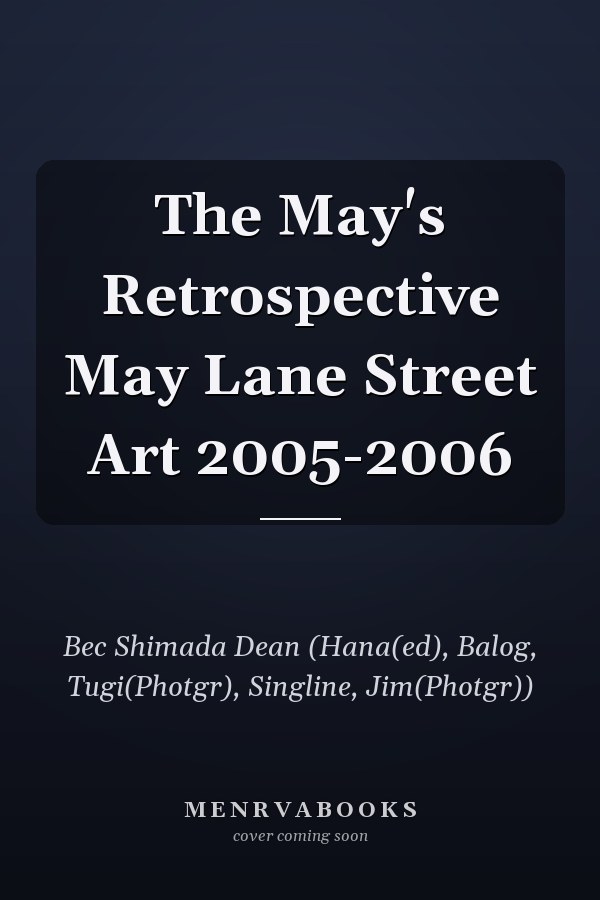 The May's Retrospective May Lane Street Art 2005-2006