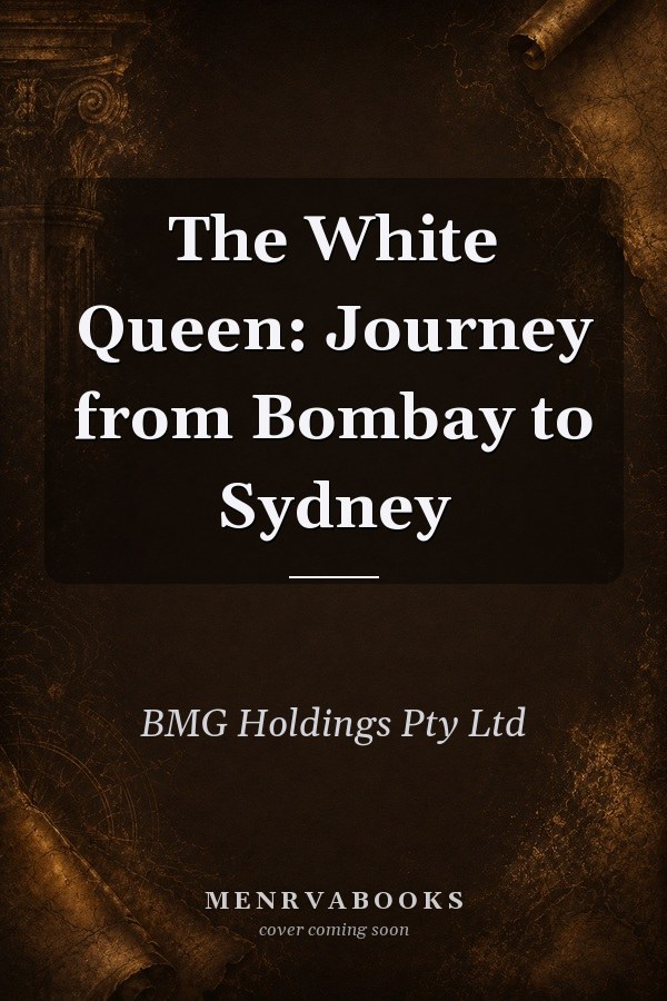 The White Queen: Journey from Bombay to Sydney
