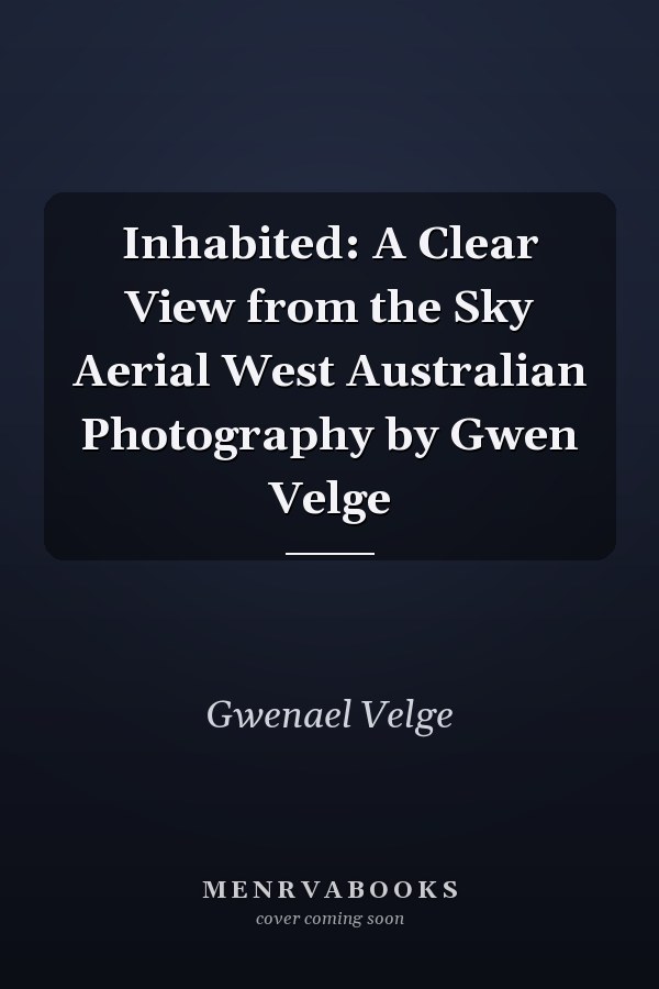 Inhabited: A Clear View from the Sky Aerial West Australian Photography by Gwen Velge