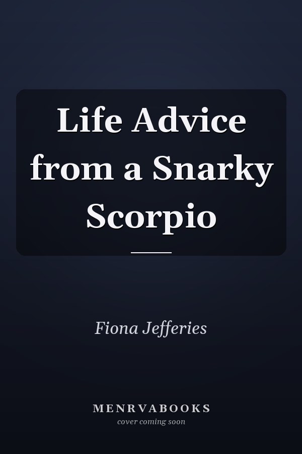 Life Advice from a Snarky Scorpio