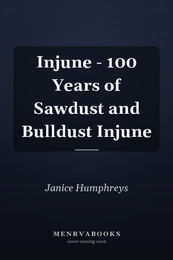 Injune - 100 Years of Sawdust and Bulldust Injune