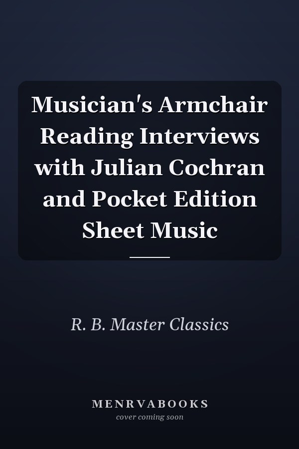 Musician's Armchair Reading Interviews with Julian Cochran and Pocket Edition Sheet Music