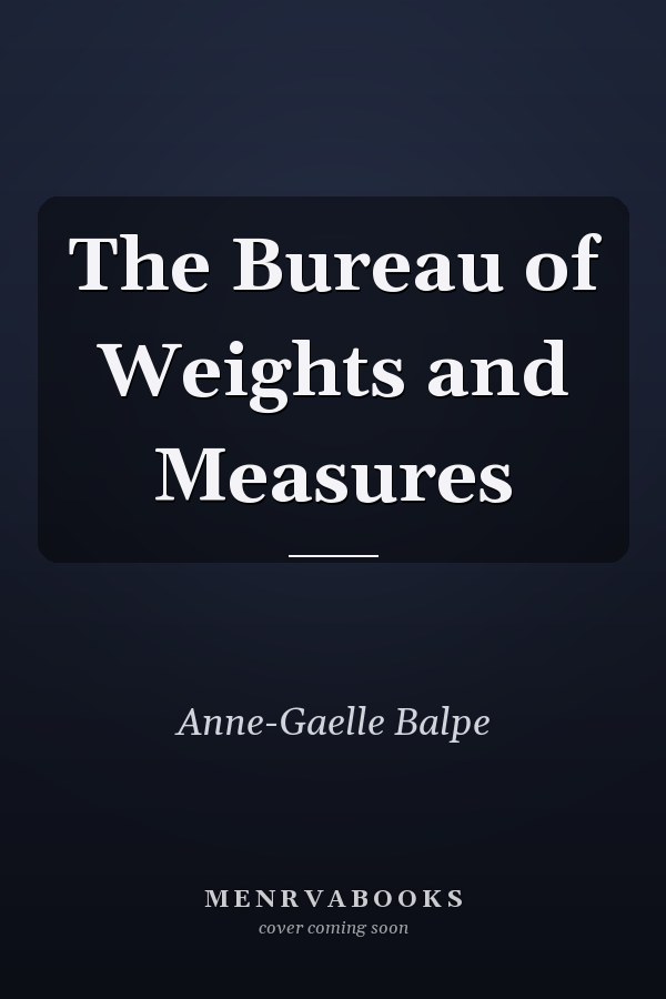 The Bureau of Weights and Measures