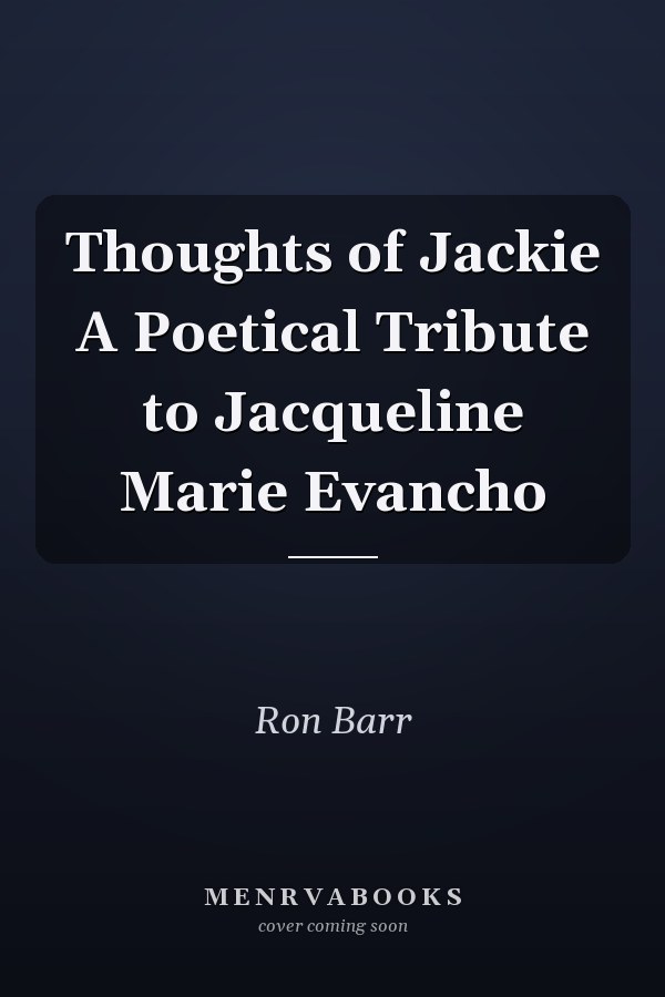 Thoughts of Jackie A Poetical Tribute to Jacqueline Marie Evancho
