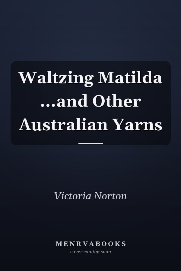 Waltzing Matilda ...and Other Australian Yarns