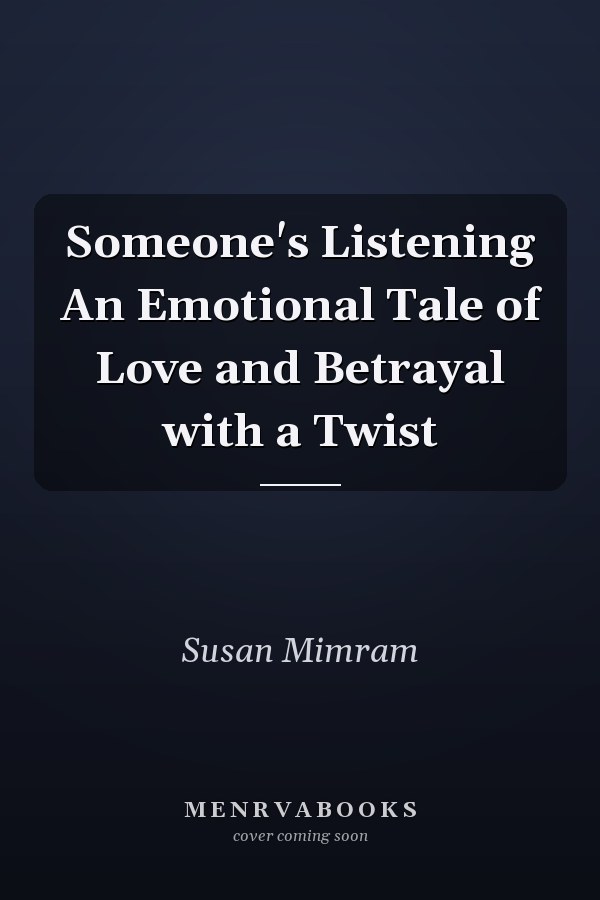 Someone's Listening An Emotional Tale of Love and Betrayal with a Twist