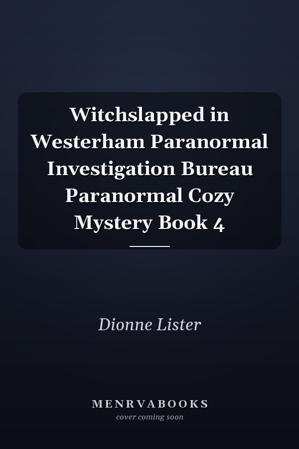 Witchslapped in Westerham Paranormal Investigation Bureau Paranormal Cozy Mystery Book 4