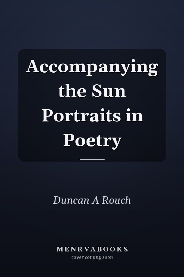Accompanying the Sun Portraits in Poetry