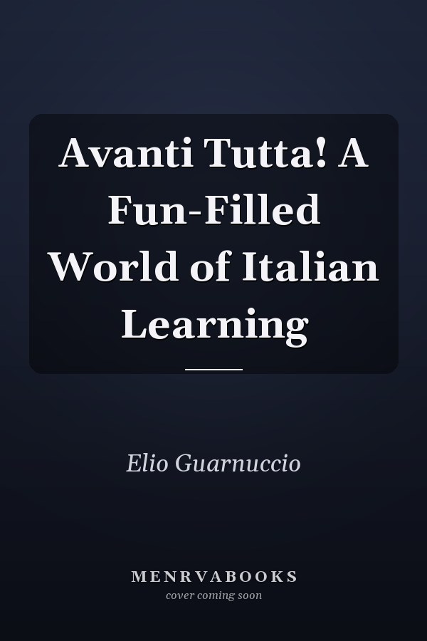 Avanti Tutta! A Fun-Filled World of Italian Learning