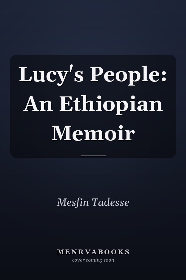 Lucy's People: An Ethiopian Memoir