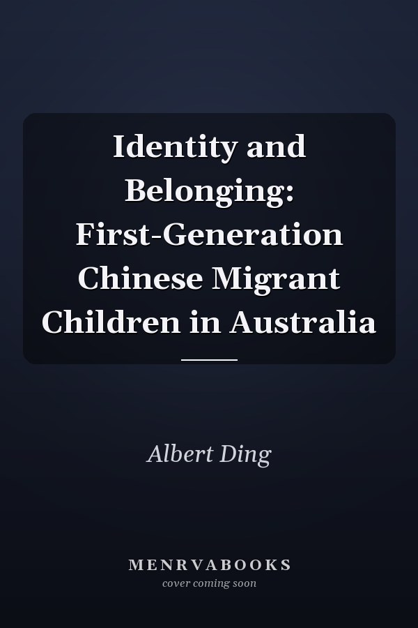 Identity and Belonging: First-Generation Chinese Migrant Children in Australia