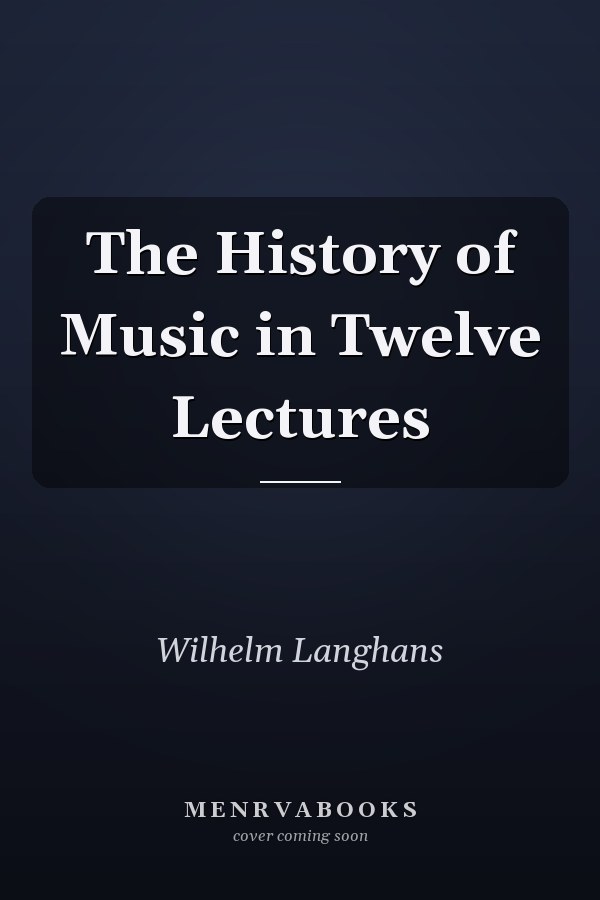 The History of Music in Twelve Lectures