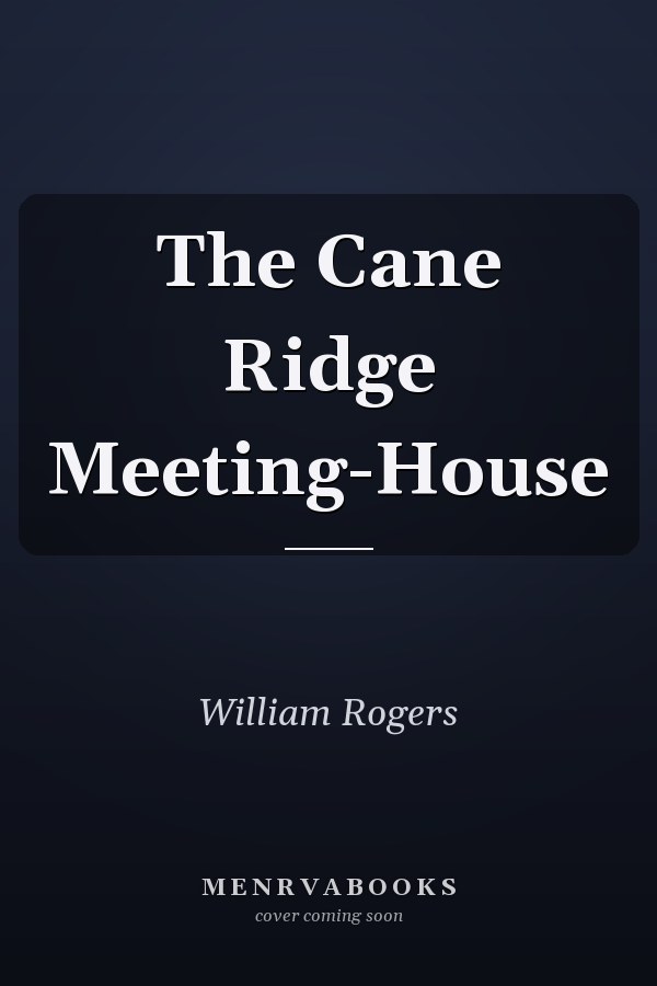 The Cane Ridge Meeting-House