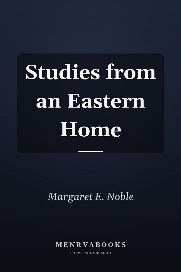Studies from an Eastern Home