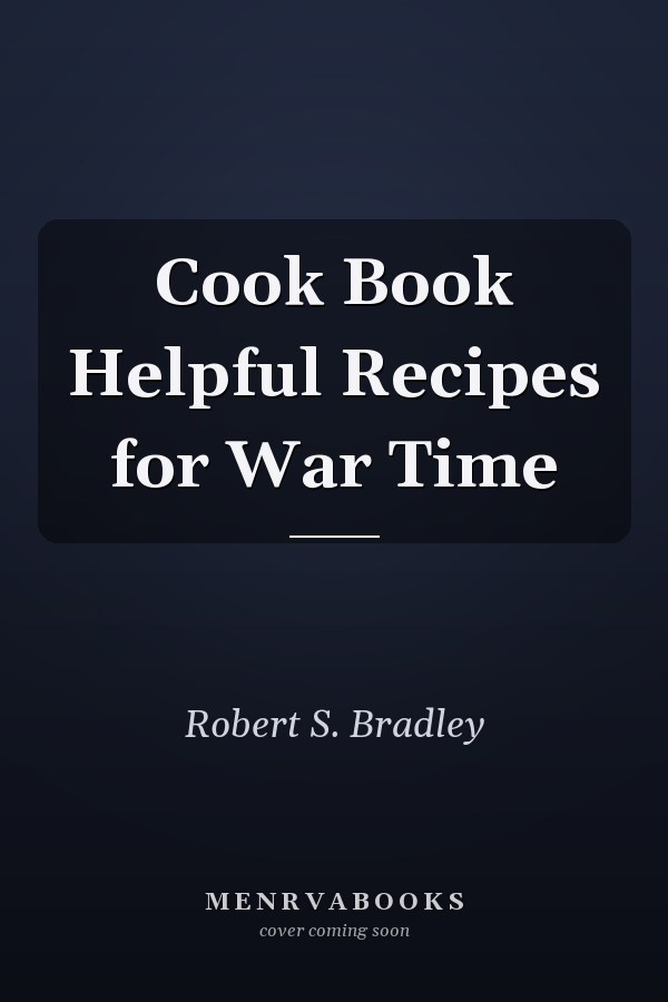Cook Book Helpful Recipes for War Time