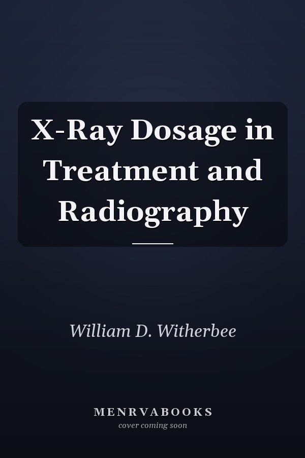 X-Ray Dosage in Treatment and Radiography