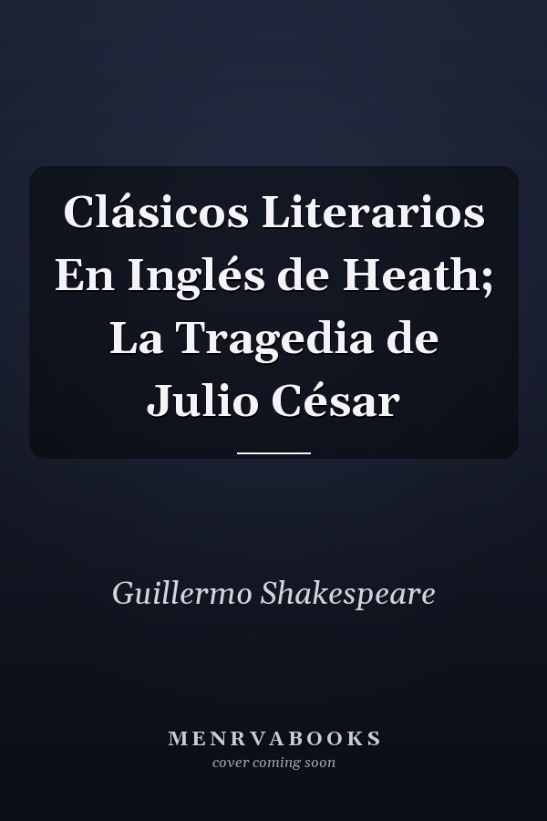 Clásicos Literarios En Inglés de Heath; La Tragedia de Julio César
