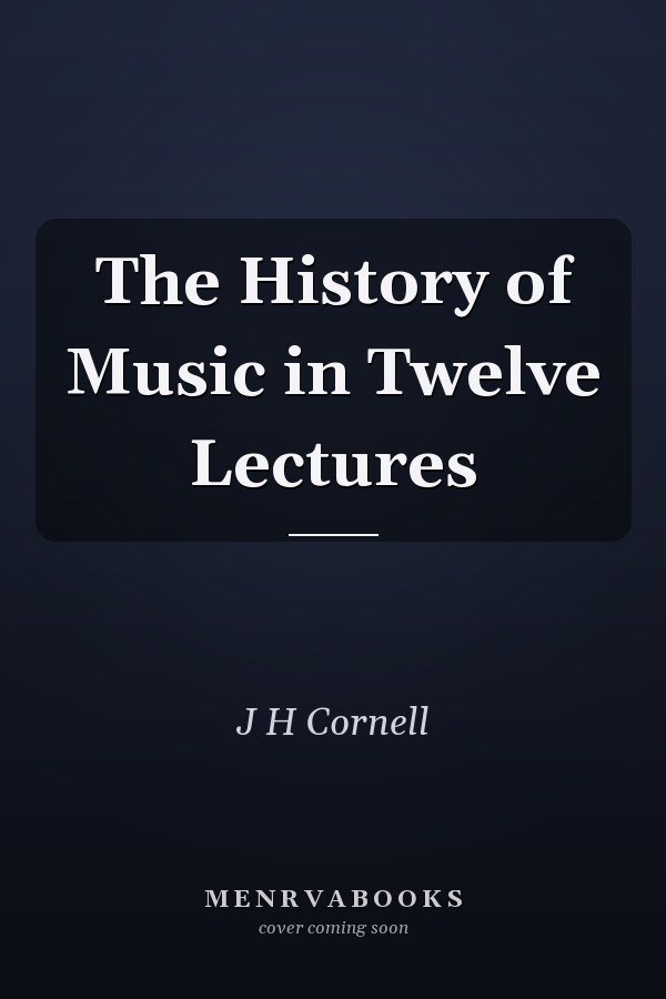 The History of Music in Twelve Lectures