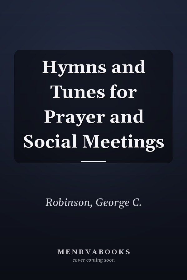 Hymns and Tunes for Prayer and Social Meetings