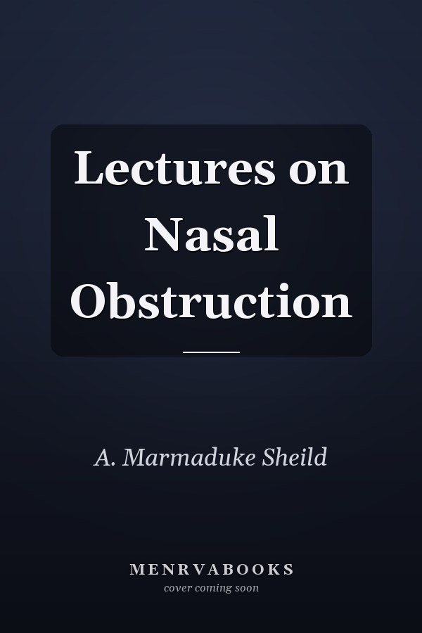 Lectures on Nasal Obstruction