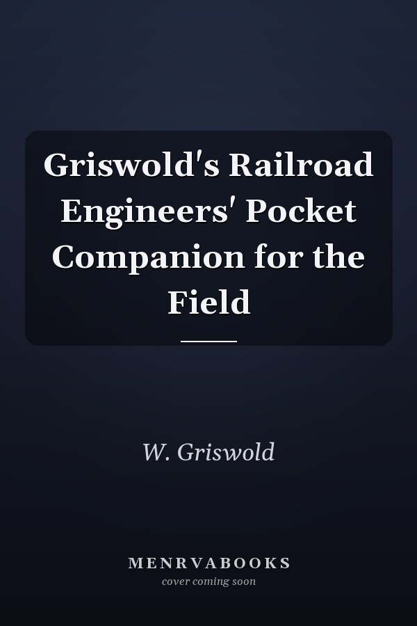 Griswold's Railroad Engineers' Pocket Companion for the Field