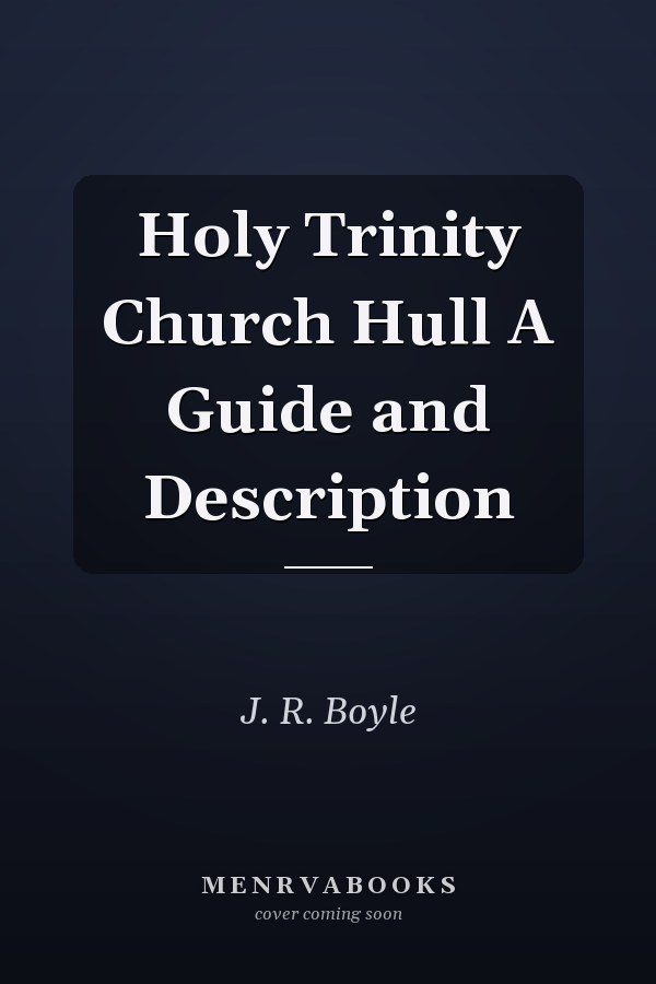 Holy Trinity Church Hull A Guide and Description