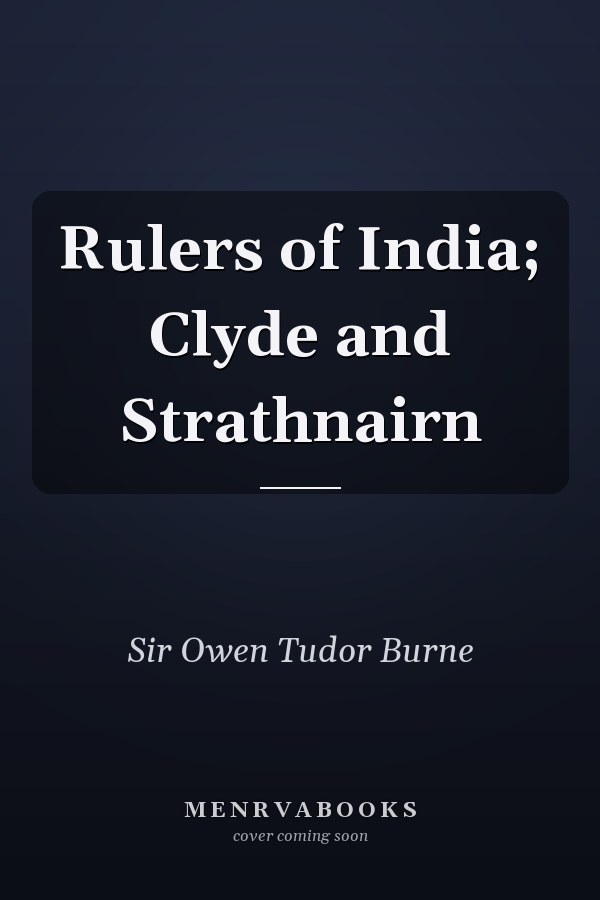 Rulers of India; Clyde and Strathnairn
