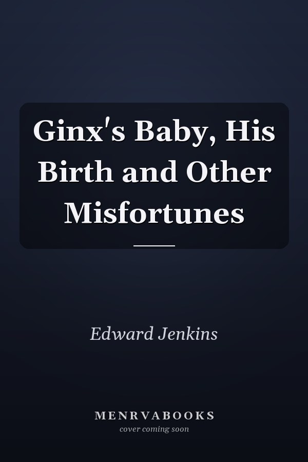 Ginx's Baby, His Birth and Other Misfortunes
