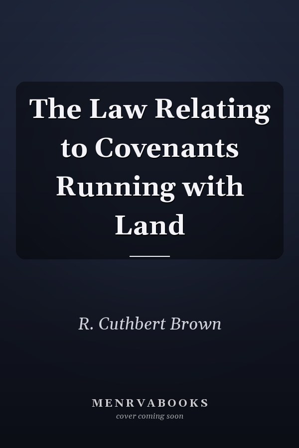 The Law Relating to Covenants Running with Land