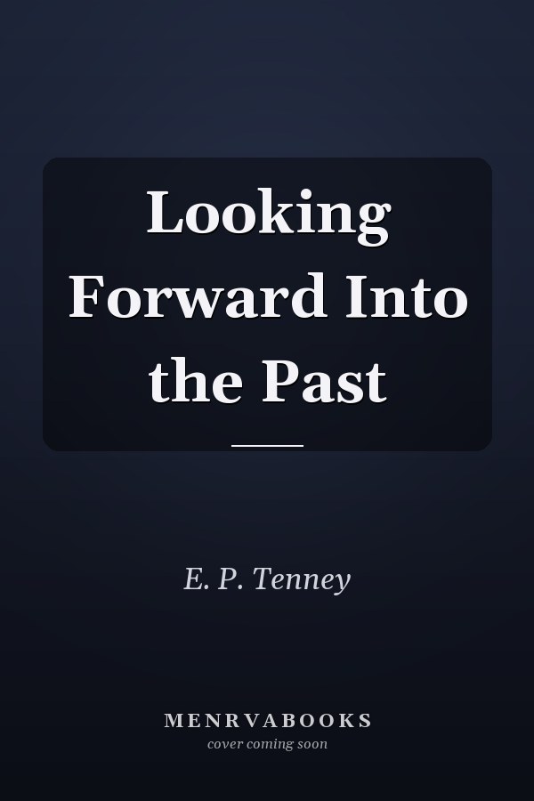 Looking Forward Into the Past