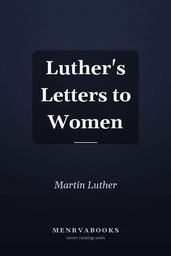 Luther's Letters to Women