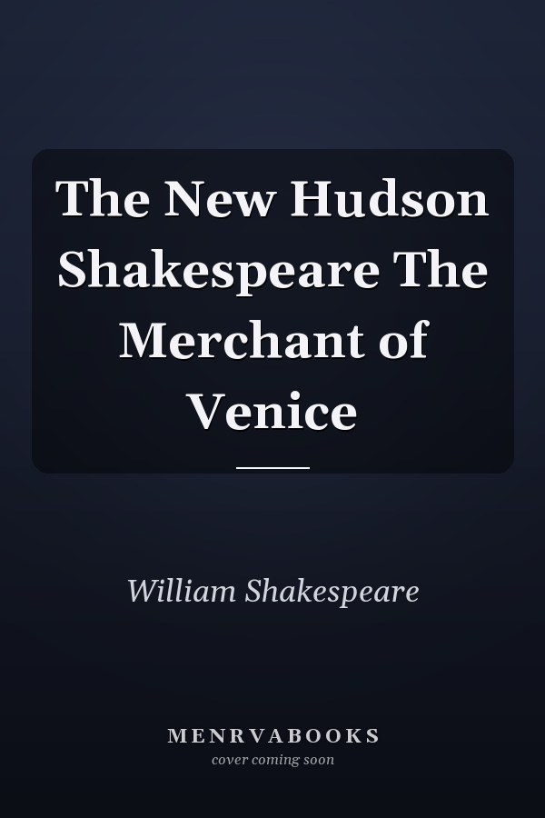 The New Hudson Shakespeare The Merchant of Venice
