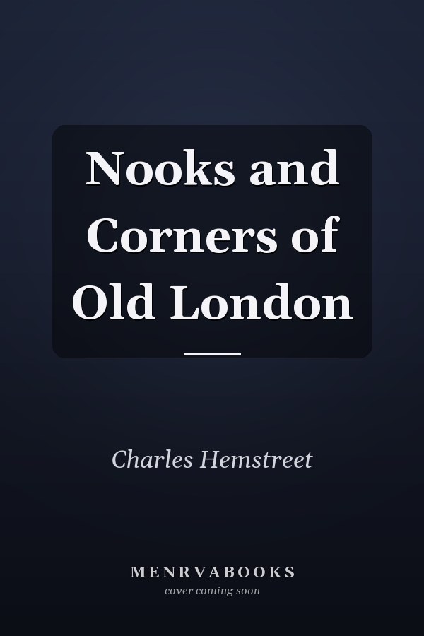 Nooks and Corners of Old London
