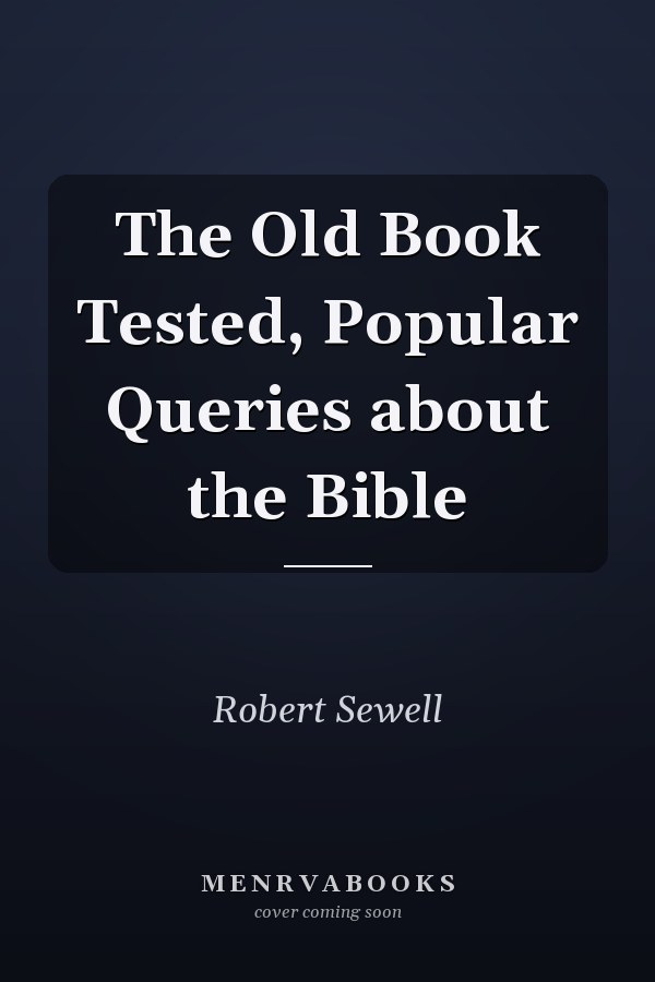 The Old Book Tested, Popular Queries about the Bible