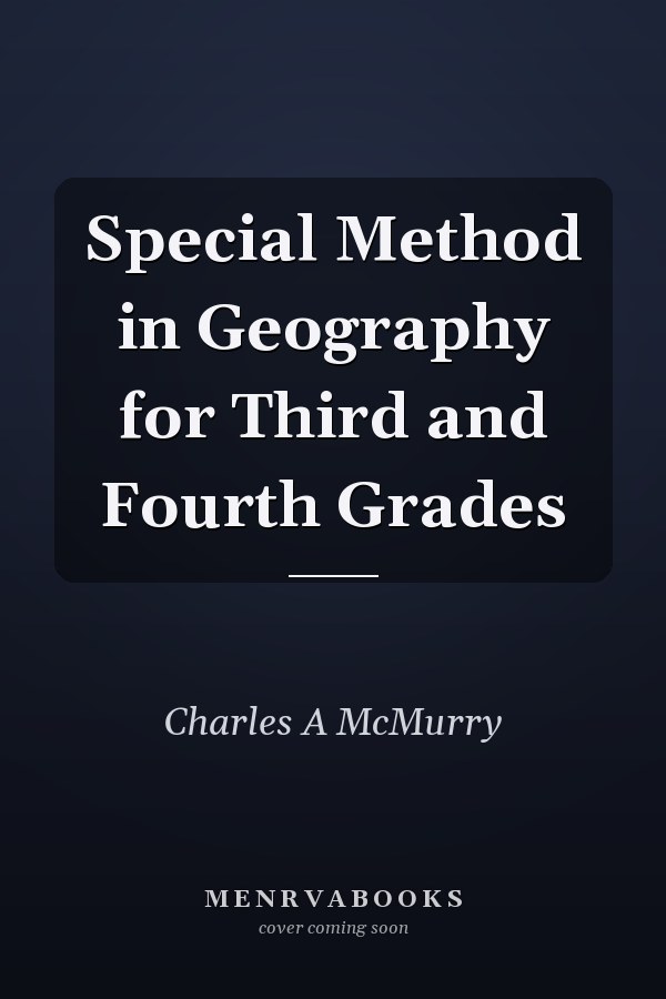 Special Method in Geography for Third and Fourth Grades