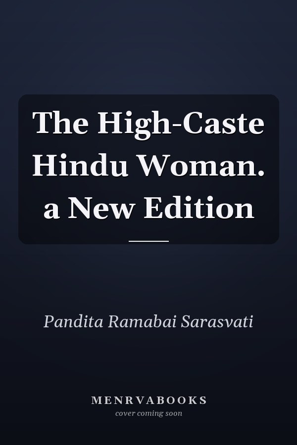 The High-Caste Hindu Woman. a New Edition