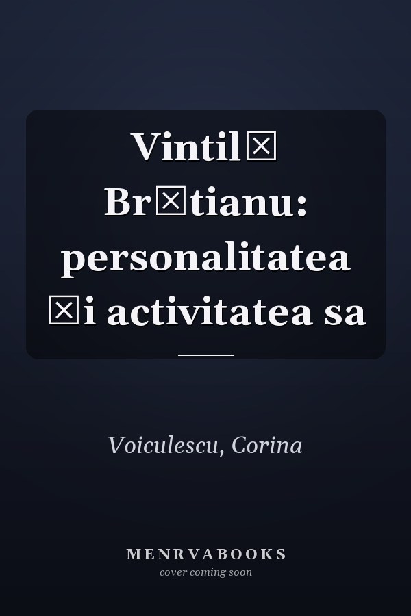 Vintilă Brătianu: personalitatea și activitatea sa