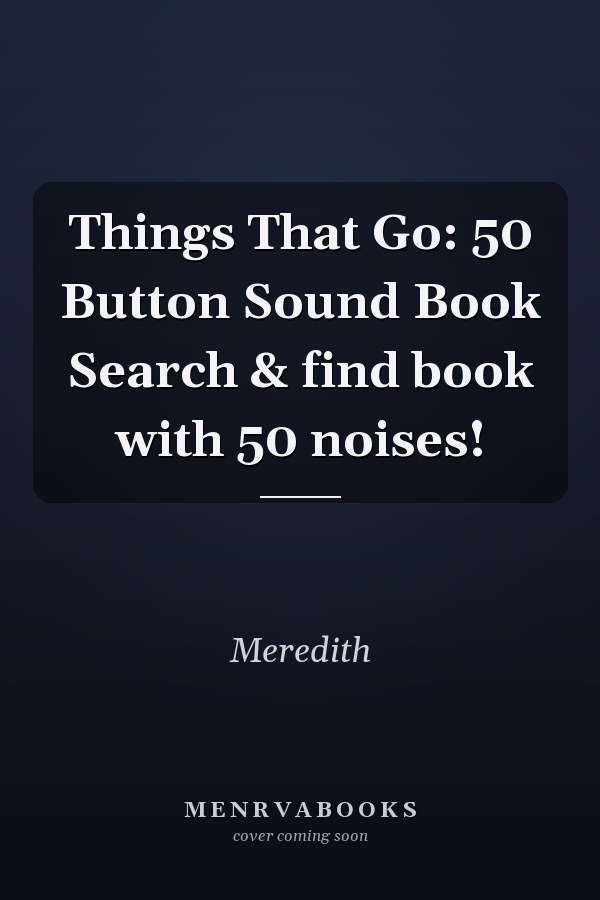Things That Go: 50 Button Sound Book Search & find book with 50 noises!