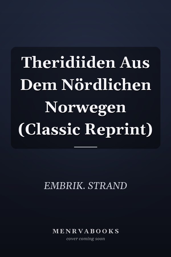 Theridiiden Aus Dem Nördlichen Norwegen (Classic Reprint)