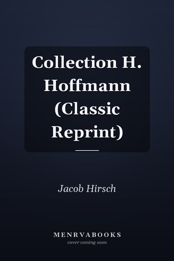 Collection H. Hoffmann (Classic Reprint)