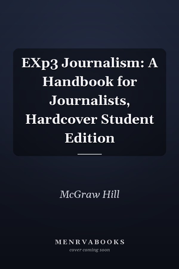 EXp3 Journalism: A Handbook for Journalists, Hardcover Student Edition