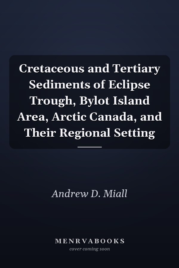 Cretaceous and Tertiary Sediments of Eclipse Trough, Bylot Island Area, Arctic Canada, and Their Regional Setting